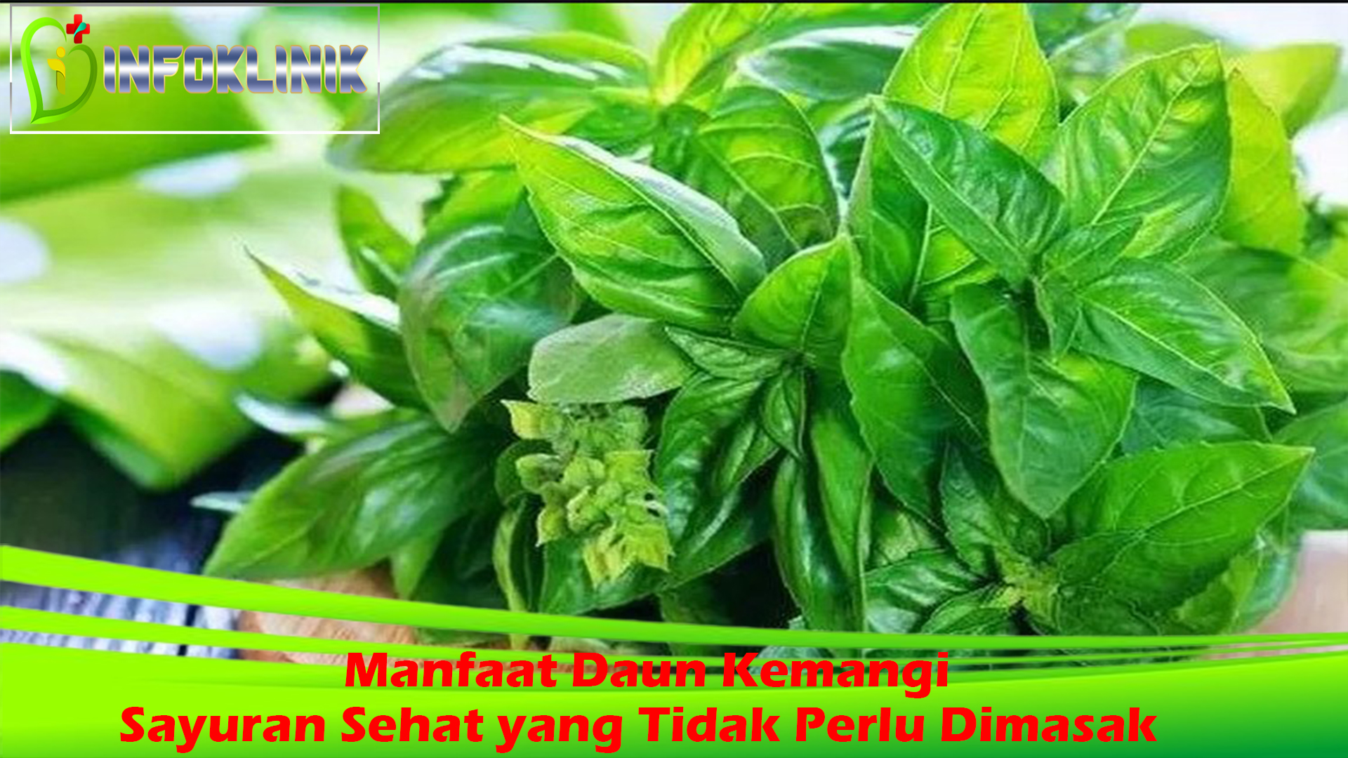 Manfaat Daun Kemangi, Sayuran Sehat yang Tidak Perlu Dimasak