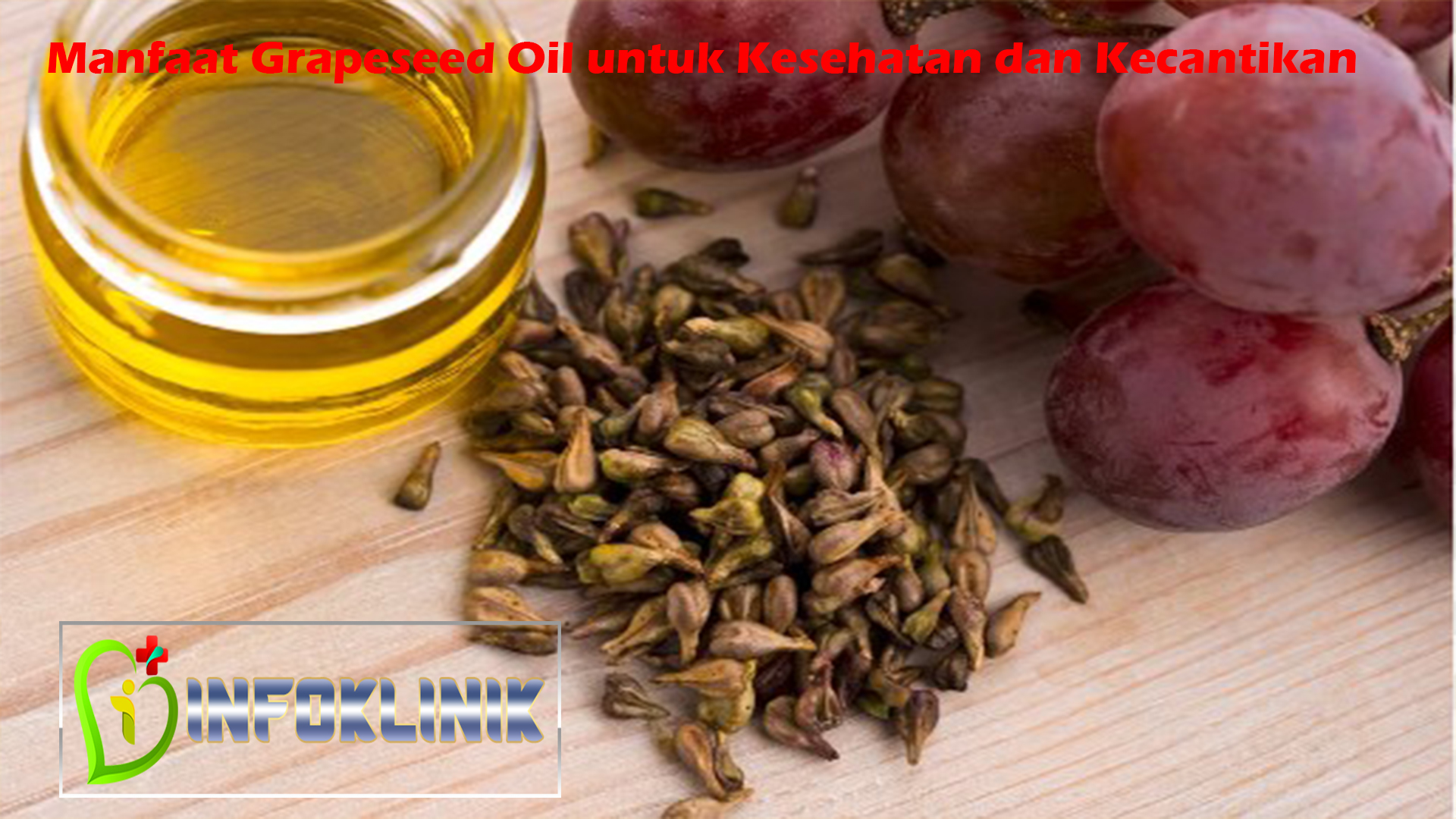 Manfaat Grapeseed Oil untuk Kesehatan dan Kecantikan 